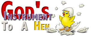God's Instrument To A Hen